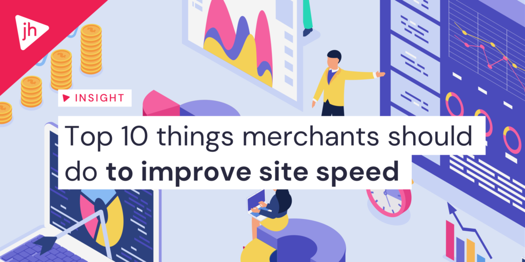Top 10 things eCommerce merchants should do to improve site speed