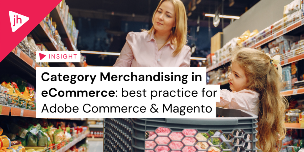 Category Merchandising in eCommerce: best practice for Adobe Commerce and Magento | Hero Image
